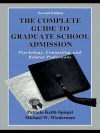 The Complete Guide to Graduate School Admission : Psychology, Counseling, and Related Professions - Patricia Keith-Spiegel