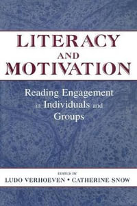 Literacy and Motivation : Reading Engagement in individuals and Groups - Ludo Verhoeven