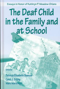 The Deaf Child in the Family and at School : Essays in Honor of Kathryn P. Meadow-Orlans - Patricia Elizabeth Spencer