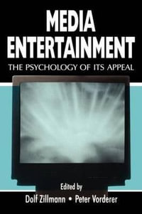 Media Entertainment : The Psychology of Its Appeal - Dolf Zillmann