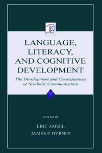 Language, Literacy, and Cognitive Development : The Development and Consequences of Symbolic Communication - Eric Amsel