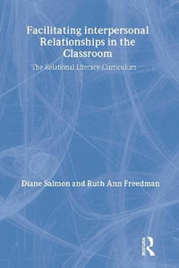 Facilitating interpersonal Relationships in the Classroom : The Relational Literacy Curriculum - Diane Salmon