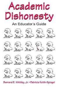 Academic Dishonesty : An Educator's Guide - Bernard E. Whitley Jr.