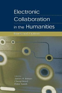 Electronic Collaboration in the Humanities : Issues and Options - James A. Inman