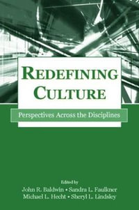 Redefining Culture : Perspectives Across the Disciplines - John R. Baldwin