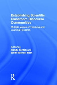 Establishing Scientific Classroom Discourse Communities : Multiple Voices of Teaching and Learning Research - Randy K. Yerrick