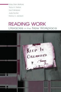 Reading Work : Literacies in the New Workplace - Mary Ellen Belfiore