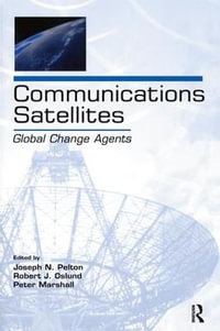 Communications Satellites : Global Change Agents - Joseph N. Pelton