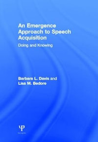 An Emergence Approach to Speech Acquisition : Doing and Knowing - Barbara L. Davis