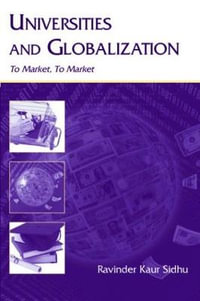 Universities and Globalization : To Market, To Market - Ravinder Kaur Sidhu