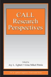 CALL Research Perspectives : ESL AND APPLIED LINGUISTICS PROFESSIONAL SERIES. - Joy L. Egbert