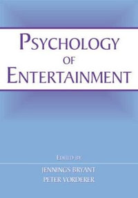 Psychology of Entertainment : Routledge Communication Series - Jennings Bryant