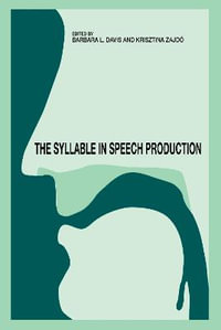 The Syllable in Speech Production : Perspectives on the Frame Content Theory - Barbara L. Davis