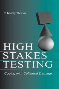 High-Stakes Testing : Coping With Collateral Damage - R. Murray Thomas