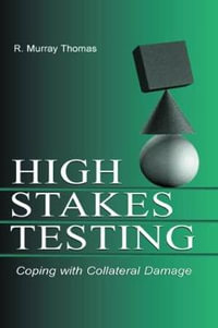 High-Stakes Testing : Coping With Collateral Damage - R. Murray Thomas