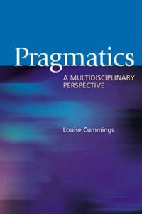 Pragmatics : A Multidisciplinary Perspective - Louise Cummings