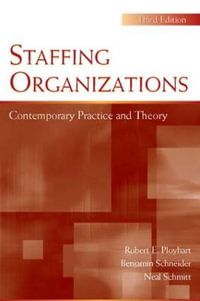 Staffing Organizations : Contemporary Practice and Theory - Robert E. Ployhart