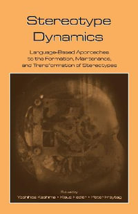 Stereotype Dynamics : Language-Based Approaches to the Formation, Maintenance, and Transformation of Stereotypes - Yoshihisa Kashima