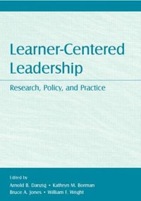 Learner-Centered Leadership : Research, Policy, and Practice - Arnold B. Danzig