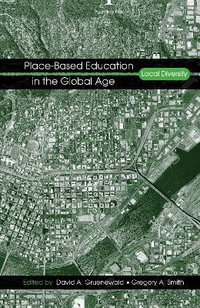 Place-Based Education in the Global Age : Local Diversity - David A. Gruenewald