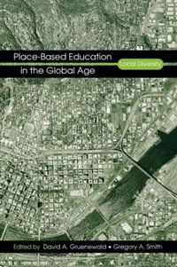 Place-Based Education in the Global Age : Local Diversity - David A. Gruenewald