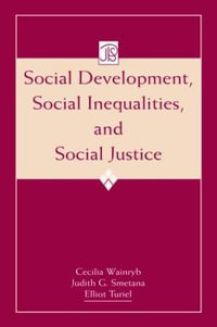 Social Development, Social Inequalities, and Social Justice : Jean Piaget Symposium Series - Cecilia Wainryb