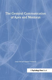 The Gestural Communication of Apes and Monkeys - Josep Call