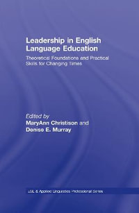 Leadership in English Language Education : Theoretical Foundations and Practical Skills for Changing Times - MaryAnn Christison