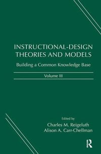 Instructional-Design Theories and Models, Volume III : Building a Common Knowledge Base - Charles M. Reigeluth