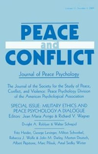 Military Ethics and Peace Psychology : A Dialogue: a Special Issue of peace and Conflict - Jean Maria Arrigo