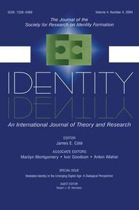 Mediated Identity in the Emerging Digital Age : A Dialogical Perspective: a Special Issue of identity - Hubert J.M. Hermans