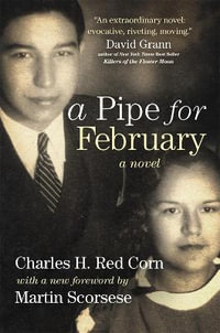 A Pipe for February : A Novel - Charles H. Red Corn