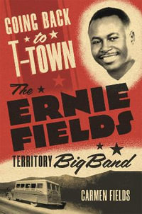 Going Back to T-Town Volume 2 : The Ernie Fields Territory Big Band - Carmen Fields