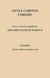 Little Compton Families. Little Compton, Rhode Island. Volume I - Benjamin Franklin Wilbour