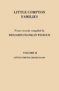 Little Compton Families. Little Compton, Rhode Island. Volume II - Benjamin Franklin Wilbour