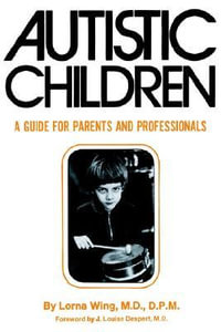 Autistic Children : A Guide for Parents - Lorna Wing