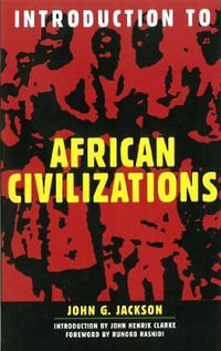 Introduction To African Civilizations - John G. Jackson