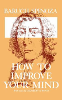 How to Improve Your Mind - Baruch Spinoza