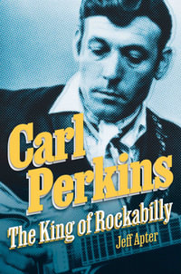 Carl Perkins : The King of Rockabilly - Jeff Apter