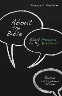 About the Bible : Short Answers to Big Questions, Revised and Expanded Edition - Terence E. Fretheim