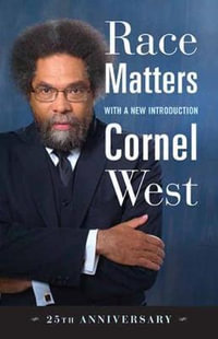 Race Matters, 25th Anniversary : With a New Introduction - Cornel West