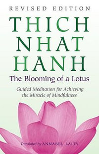 The Blooming of a Lotus : Revised Edition of the Classic Guided Meditation for Achieving the Miracle of Mindfulness - Thich Nhat Hanh