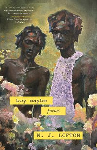 boy maybe : poems - W. J. Lofton