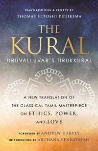 The Kural : Tiruvalluvar's Tirukkural - Thomas Hitoshi Pruiksma