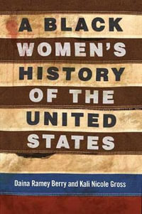 A Black Women's History of the United States : Revisioning American History - Daina Ramey Berry