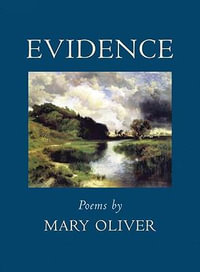 Evidence : Poems - Mary Oliver