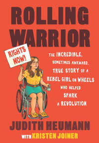 Rolling Warrior Large Print Edition : The Incredible, Sometimes Awkward, True Story of a Rebel Girl on Wheels Who Helped Spark a Revolution - Judith Heumann