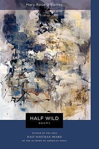 Half Wild : Poems - Mary Rose O'Reilley