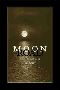 Moon Road : Poems, 1986-2005 - Ron Smith