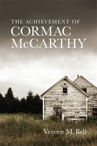 The Achievement of Cormac McCarthy : Southern Literary Studies - Vereen M Bell